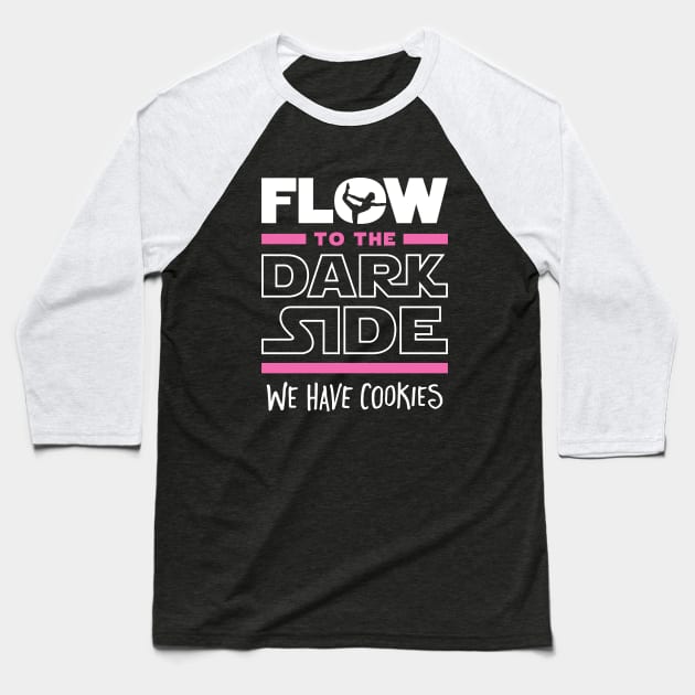 Flow To The Dark Side We Have Cookies Baseball T-Shirt by brogressproject